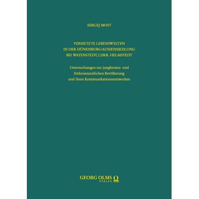 Vernetzte Lebenswelten in der Hünenburg-Außensiedlung bei Watenstedt, Ldkr. Helmstedt, Gebundene Ausgabe von Sergej Most, Georg Olms Verlag,