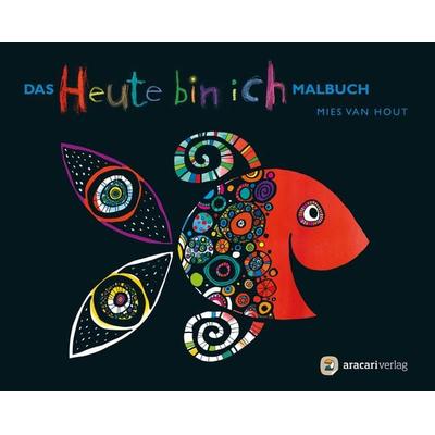 Das «Heute bin ich» Malbuch, Taschenbuch von Mies van Hout, Aracari, 978-3-907114-27-8