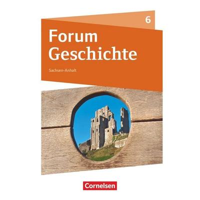 Forum Geschichte - Neue Ausgabe - Gymnasium Sachsen-Anhalt - Ausgabe ab 2017 - 6. Schuljahr, Taschenbuch von Stefan Weisshampel,Marko Schulz,Josephine