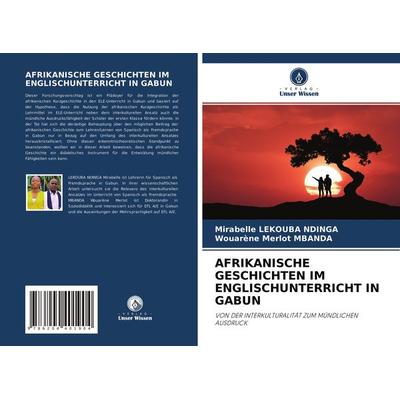 Afrikanische Geschichten im Englischunterricht in Gabun, Taschenbuch von Mirabelle Lekouba Ndinga,Wouarène Merlot Mbanda, Verlag Unser Wissen,