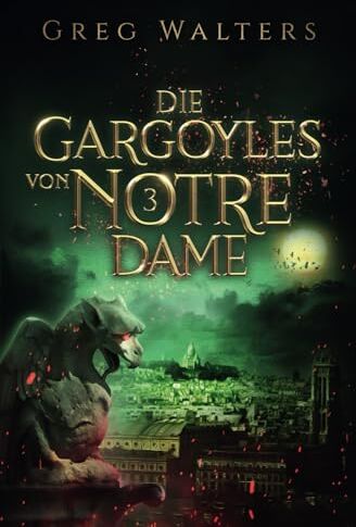Greg Walters - Die Gargoyles von Notre Dame 3 (3/3) - Preis vom 06.10.2026 07:26:00 h
