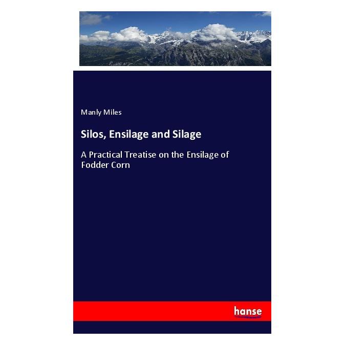Hansebooks Silos, Ensilage and Silage (Englisch, Softcover, Manly Miles) (55993675)