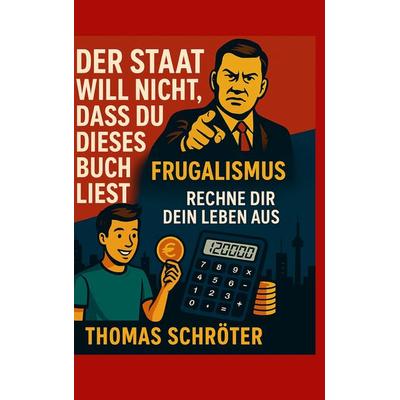 Der Staat will nicht, dass Du dieses Buch liest, Taschenbuch von Thomas Schröter, BoD – Books on Demand, 978-3-8192-3385-2