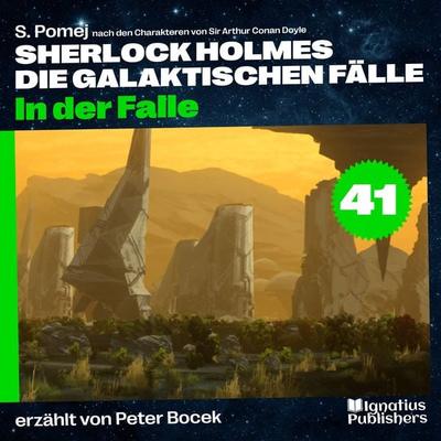 In der Falle (Sherlock Holmes - Die galaktischen Fälle, Folge 41) - Arthur Conan Doyle,S. Pomej, Audio, 9783711903020