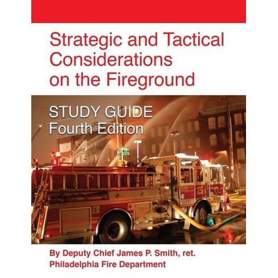 Strategic and Tactical Considerations on the Fireground STUDY GUIDE - Fourth Edition, Taschenbuch von Ret. Deputy Chief James P. Smith,