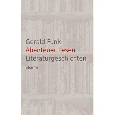 Abenteuer Lesen, Taschenbuch von Gerald Funk, Elsinor Verlag, 978-3-939483-78-6