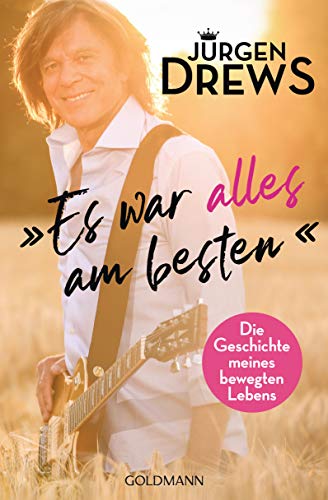 Jürgen Drews - Es war alles am besten!: Die Geschichte meines bewegten Lebens - Preis vom 30.09.2026 09:01:18 h