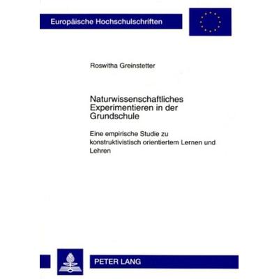 Naturwissenschaftliches Experimentieren in der Grundschule, Taschenbuch von Roswitha Greinstetter, Peter Lang GmbH, Internationaler Verlag der