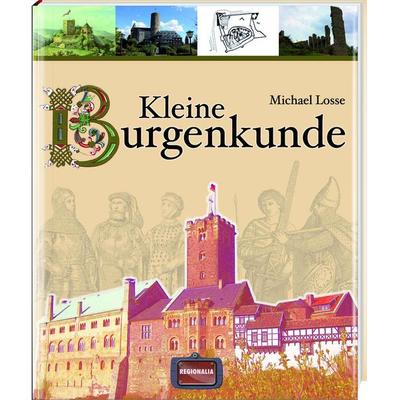 Kleine Burgenkunde, Taschenbuch von Michael Losse, Regionalia Verlag, 978-3-939722-39-7