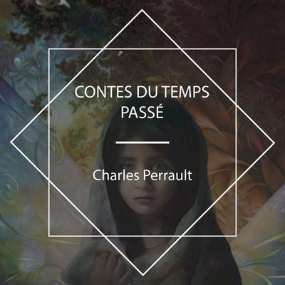 Contes du temps passé - Charles Perrault, Audio, 4061707965258
