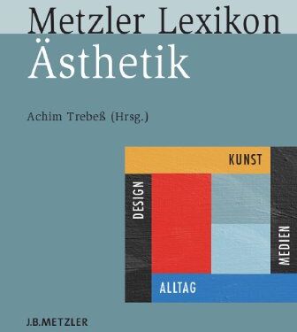 Achim Trebeß - Metzler Lexikon Ästhetik: Kunst, Medien, Design und Alltag - Preis vom 10.10.2026 11:48:34 h