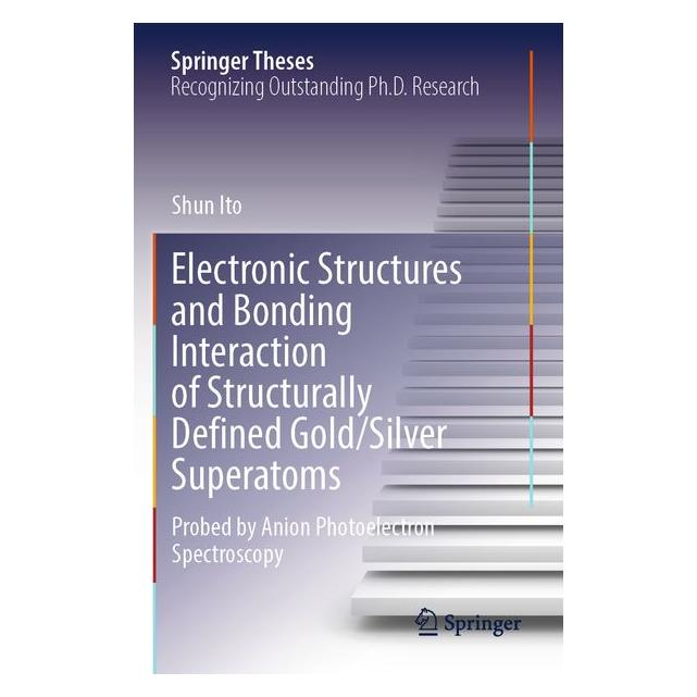 Umbreit Electronic Structures and Bonding Interaction of Structurally Defined Gold/Silve (Englisch, Shun Ito) (71423990)