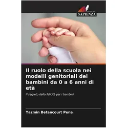 Il ruolo della scuola nei modelli genitoriali dei bambini da 0 a 6 anni di età, Schulbücher von Yazmín Betancourt Peña