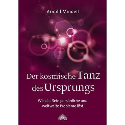 Der kosmische Tanz des Ursprungs, Taschenbuch von Arnold Mindell, Via Nova Verlag, Petersberg, 978-3-86616-338-6
