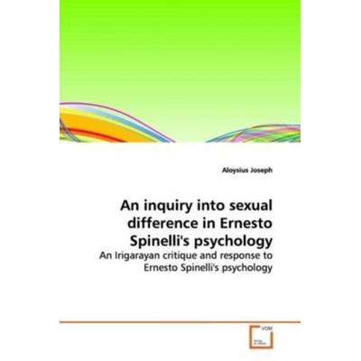 An inquiry into sexual difference in Ernesto Spinelli's psychology, Taschenbuch von Aloysius Joseph, VDM, 978-3-639-14701-8