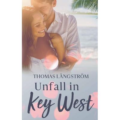 Unfall in Key West, Taschenbuch von Thomas Längström, BoD – Books on Demand, 978-3-7557-4936-3