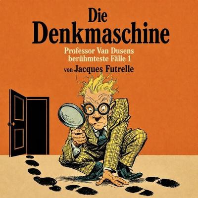 Die Denkmaschine - Jacques Futrelle, Audio, 4069977390657