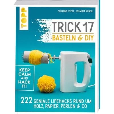 Trick 17 Basteln & DIY, Taschenbuch von Susanne Pypke,Johanna Rundel, Frechverlag GmbH, 978-3-7724-4577-4