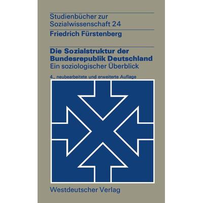 Die Sozialstruktur der Bundesrepublik Deutschland, Taschenbuch von Friedrich Fürstenberg, VS Verlag für Sozialwissenschaften, 978-3-531-21132-9