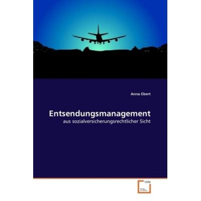 Ebert, A: Entsendungsmanagement, Taschenbuch von Anna Ebert, VDM, 978-3-639-28505-5