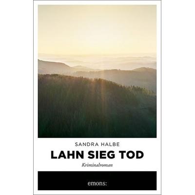 Lahn Sieg Tod, Taschenbuch von Sandra Halbe, Emons Verlag, 978-3-7408-1445-8
