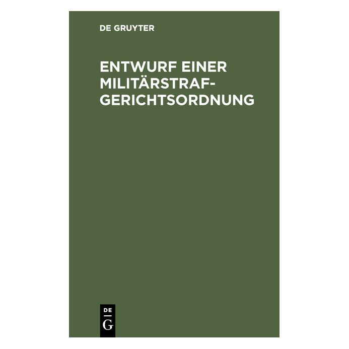 De Gruyter Entwurf einer Militärstrafgerichtsordnu (Deutsch, Hardcover) (67775927)