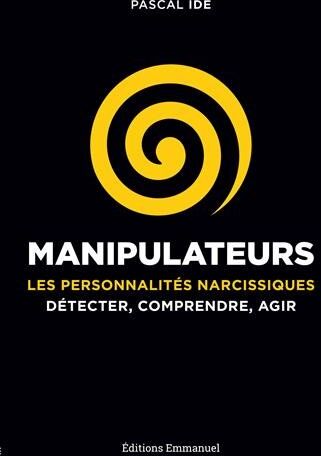 Pascal Ide - Manipulateurs : les personnalités narcissiques : détecter, comprendre, agir - Preis vom 13.10.2026 11:25:28 h