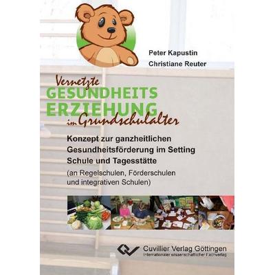Vernetzte Gesundheitserziehung im Grundschulalter, Taschenbuch von Peter Kapustin,Christiane Reuter, Cuvillier, E, 978-3-86955-444-0
