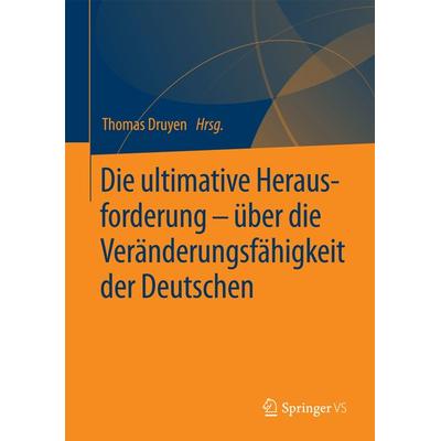 Die ultimative Herausforderung – über die Veränderungsfähigkeit der Deutschen, Gebundene Ausgabe von , Springer Fachmedien Wiesbaden GmbH,
