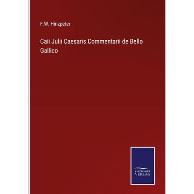 Caii Julii Caesaris Commentarii de Bello Gallico, Gebundene Ausgabe von F. W. Hinzpeter, Outlook, 978-3-375-05243-0