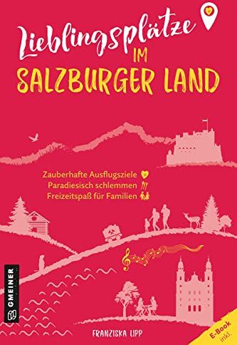 Franziska Lipp - Lieblingsplätze im Salzburger Land: Orte für Herz, Leib und Seele (Lieblingsplätze im GMEINER-Verlag) - Preis vom 14.10.2026 23:07:16 h