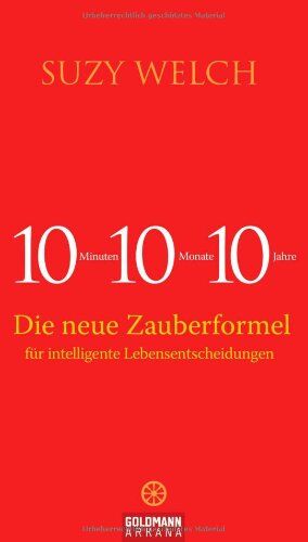 Suzy Welch - 10-10-10: 10 Minuten, 10 Monate, 10 Jahre - Die neue Zauberformel für intelligente Lebensentscheidungen - Preis vom 13.10.2026 11:25:28 h