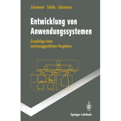 Entwicklung von Anwendungssystemen von Matthias Schumann,Hubert Schüle,Ulrike Schumann, Springer, 978-3-642-79000-3