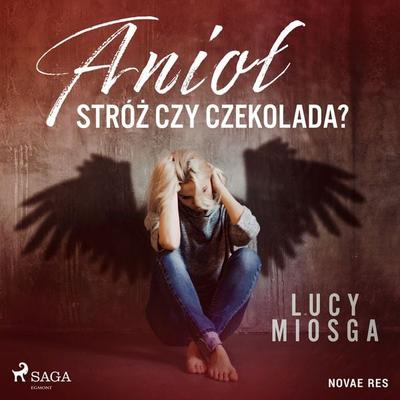 Anioł stróż czy czekolada? - Lucy Miosga, Audio, 9788728459560