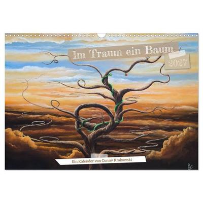 Im Traum ein Baum (Wandkalender 2027 DIN A3 quer), CALVENDO Monatskalender