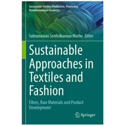 Sustainable Approaches in Textiles and Fashion, Fachbücher von Subramanian Senthilkannan Muthu, Senthilkannan Muthu
