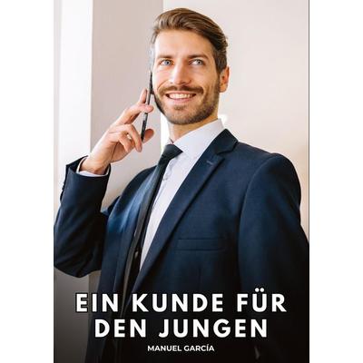 Ein Kunde für den Jungen, Taschenbuch von Manuel García, Tredition, 978-3-384-85320-2