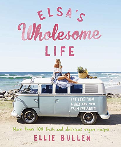 Ellie Bullen - Elsa's Wholesome Life: Eat Less from a Box and More from the Earth - Preis vom 13.10.2026 11:25:28 h