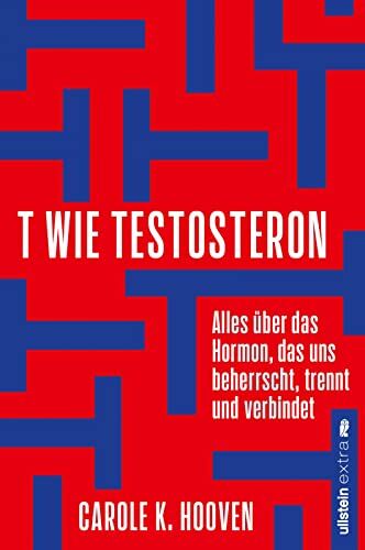 Carole K. Hooven - T wie Testosteron: Alles über das Hormon, das uns beherrscht, trennt und verbindet Die neuesten wissenschaftlichen Erkenntnisse über Testosteron und wie wir sie uns zu Nutze machen können. - Preis vom 17.10.2026 19:25:27 h