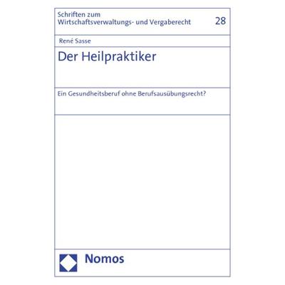Der Heilpraktiker, Taschenbuch von René Sasse, Nomos, 978-3-8329-6769-7