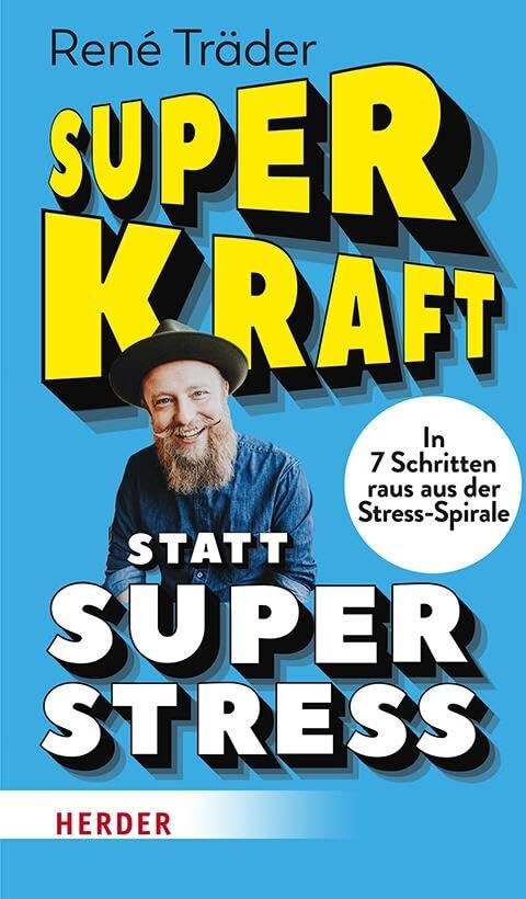 René Träder - Superkraft statt Superstress: In 7 Schritten raus aus der Stress-Spirale - Preis vom 09.10.2026 07:28:09 h