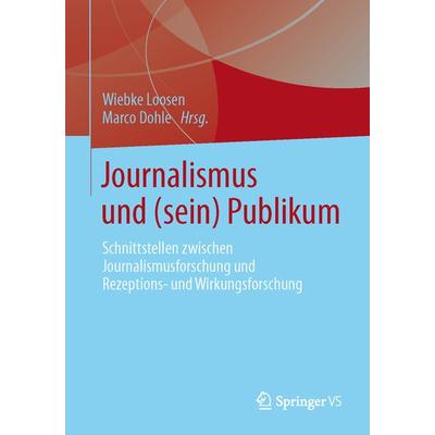Journalismus und (sein) Publikum, Taschenbuch von , Springer Fachmedien Wiesbaden GmbH, 978-3-531-19820-0