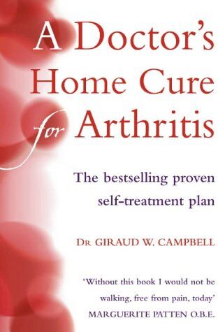 Campbell, Giraud W. - A Doctor's Home Cure for Arthritis: The Bestselling, Proven Self Treatment Plan - Preis vom 09.10.2026 07:28:09 h
