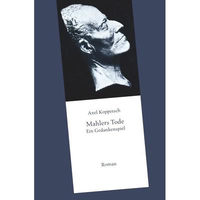 Mahlers Tode, Taschenbuch von Axel Koppetsch, Epubli, 978-3-86991-074-1