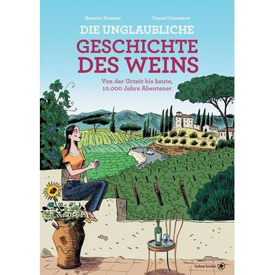 Die unglaubliche Geschichte des Weins, Gebundene Ausgabe von Benoist Simmat, Bahoe books, 978-3-903290-54-9