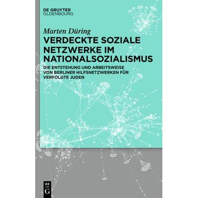 Verdeckte soziale Netzwerke im Nationalsozialismus, Gebundene Ausgabe von Marten Düring, De Gruyter Mouton, 978-3-11-037466-7