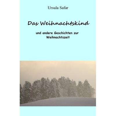 Das Weihnachtskind, Taschenbuch von Ursula Safar, Epubli, 978-3-7529-8963-2