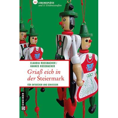 Griaß eich in der Steiermark, Taschenbuch von Claudia Rossbacher,Hannes Rossbacher, Gmeiner-Verlag, 978-3-8392-1365-0