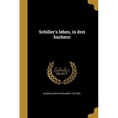 Schiller's leben, in drei büchern; Taschenbuch von , Creative Media Partners, LLC, 978-1-373-81253-7