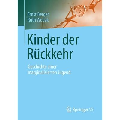 Kinder der Rückkehr, Taschenbuch von Ernst Berger,Ruth Wodak, Springer Fachmedien Wiesbaden GmbH, 978-3-658-20849-3